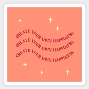 create your own happiness Sticker